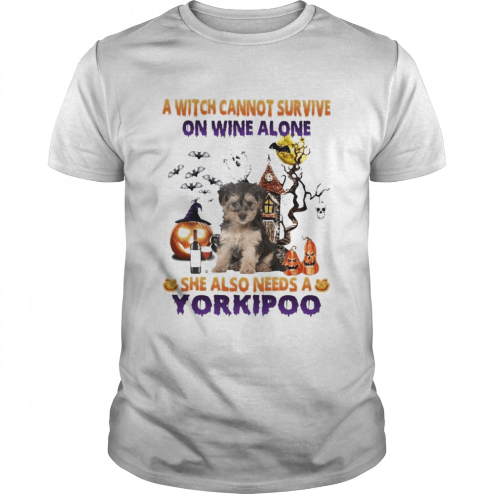 A Witch cannot survive on wine alone she also needs a Yorkipoo Halloween shirt