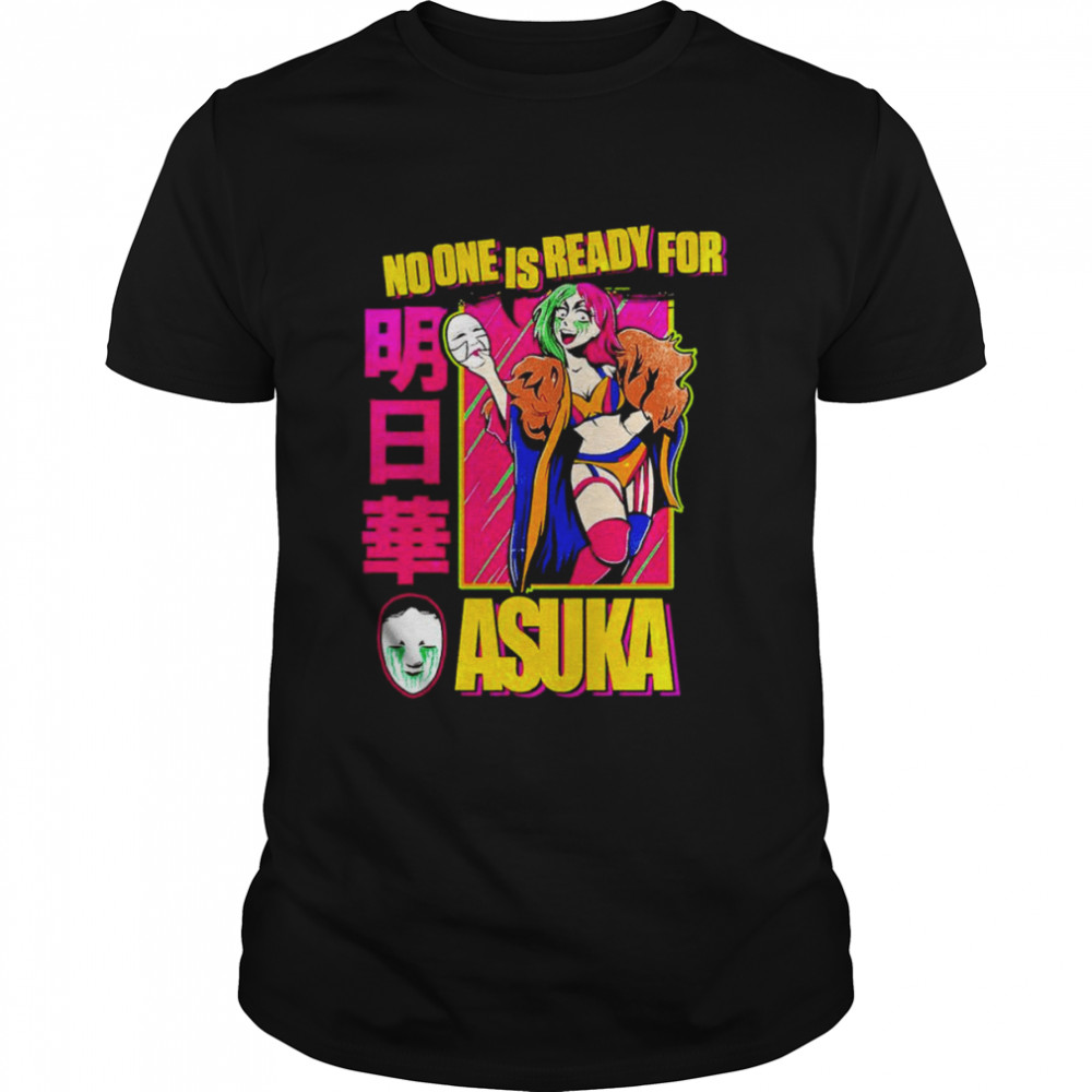 Asuka No One Is Ready For Asuka T-shirt