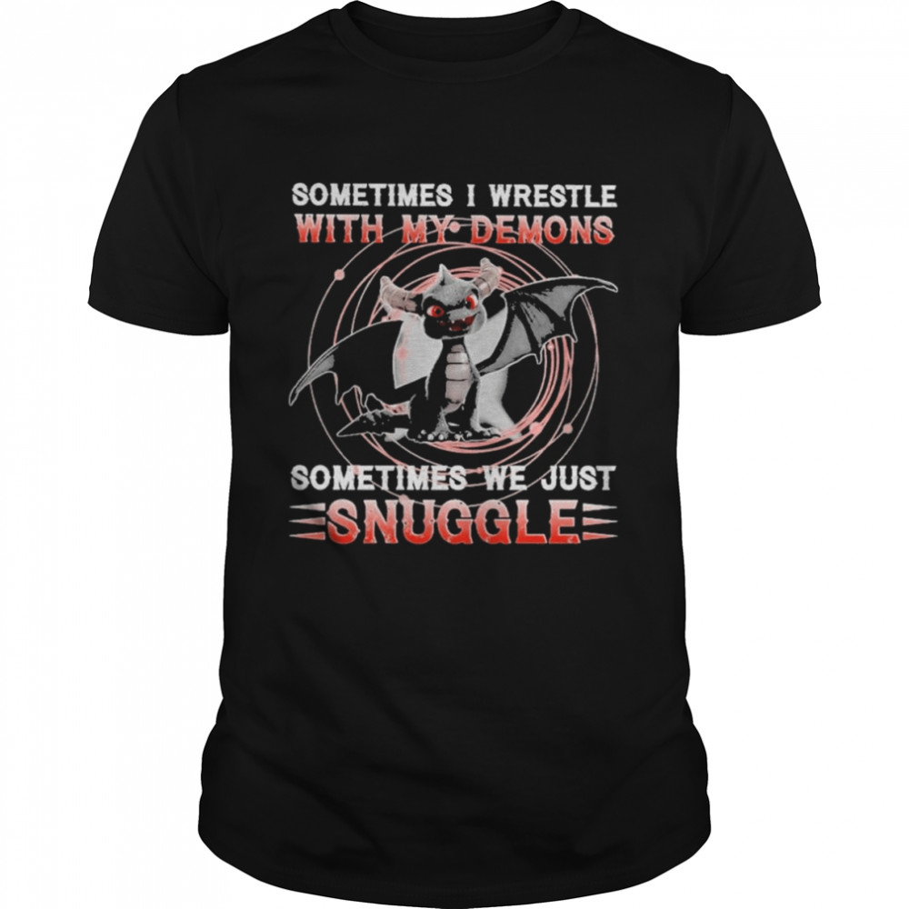 Dark Spyro sometimes I wrestle with my demons sometimes we just Snuggle shirt