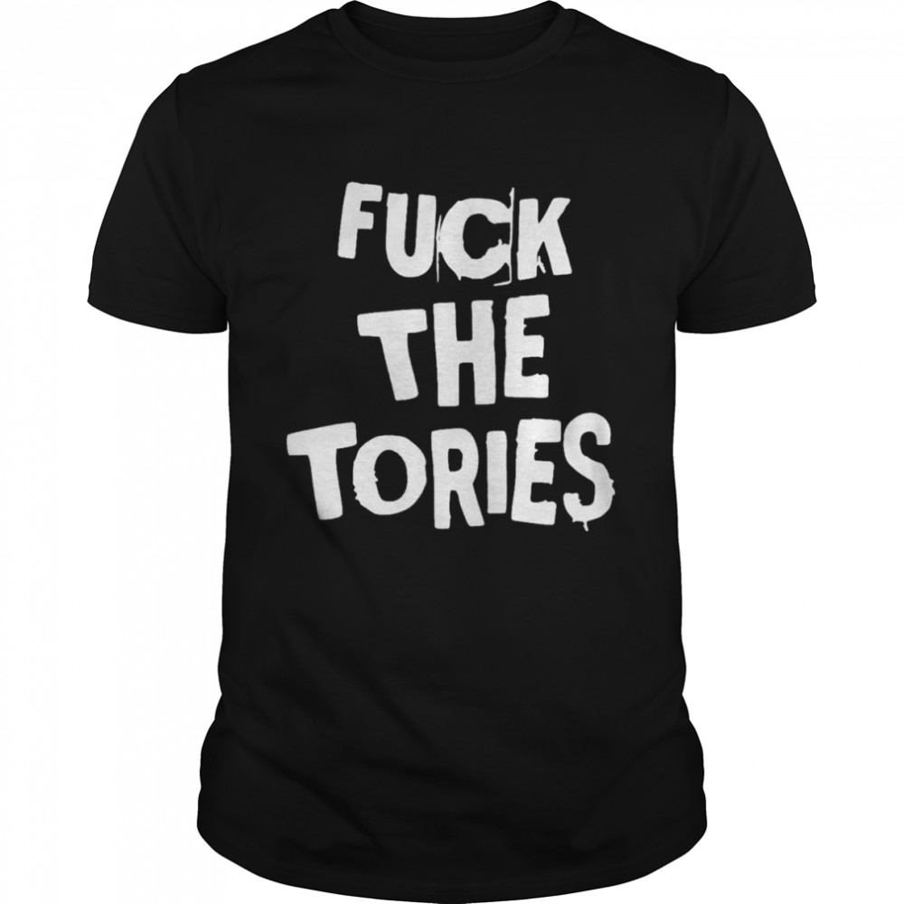 Fuck the tories T-shirt