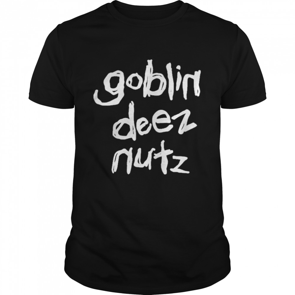 Goblin Deez Nutz Shirt