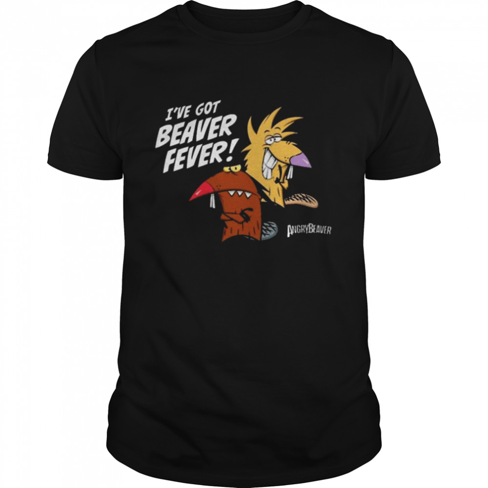 I’ve got beaver fever 2022 shirt