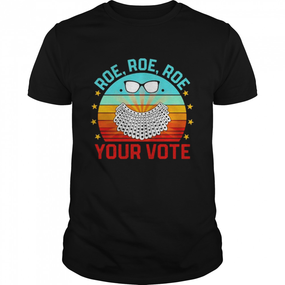 Roe Roe Roe Your Vote RBG vintage shirt