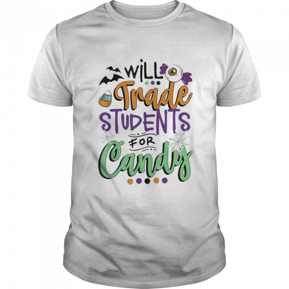 Teacher Will Trade Students For Candy Happy Halloween T-Shirt