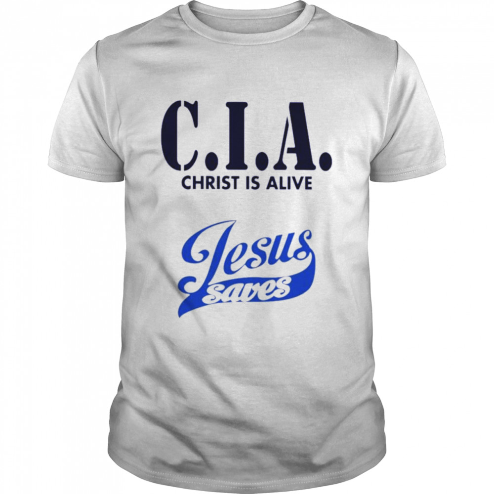 CIA christ is alive Jesus saves shirt