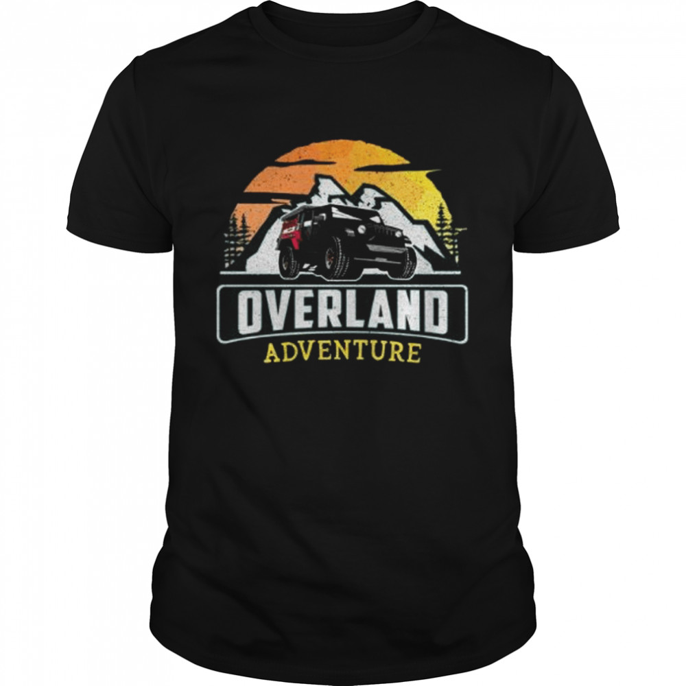 Overland Adventure Overlanding Camping Nature shirt