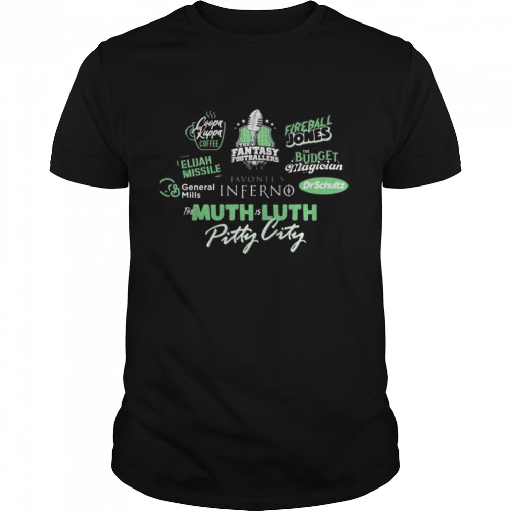 the Fantasy Footballers The Muth is Luth Pitty City shirt