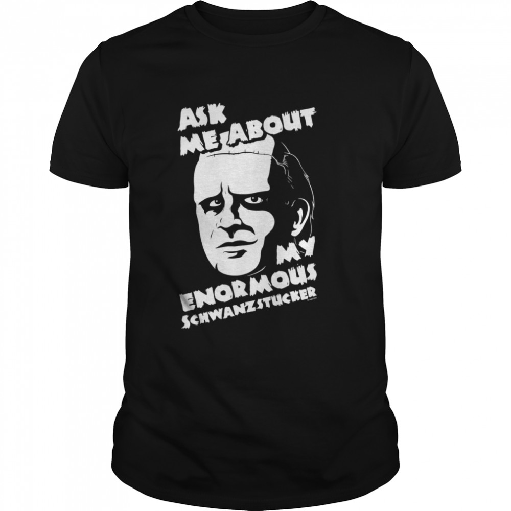 Young Frankenstein Ask Me About shirt