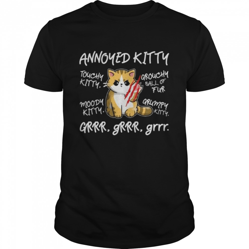 Angry Cat Lovely Moody Annoyed Kitty Gr Gr Gr Cute Gift shirt