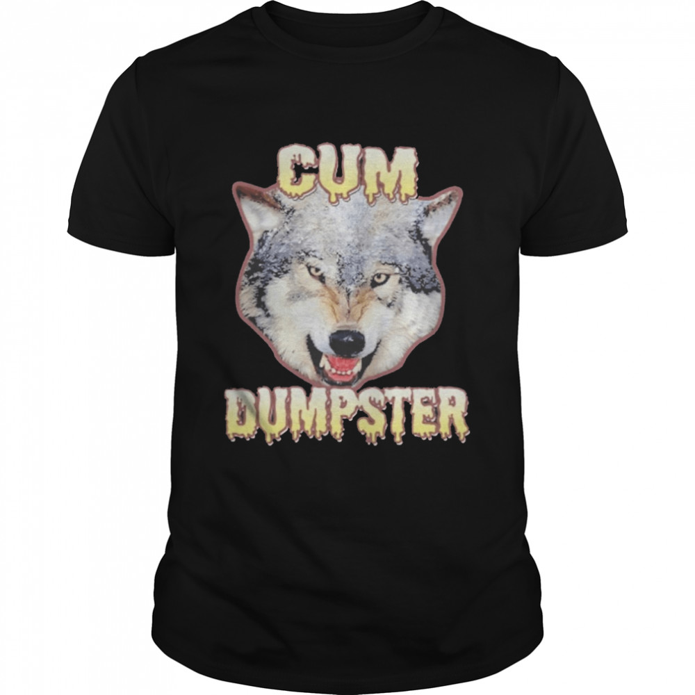 Cum Dumpster Shirt