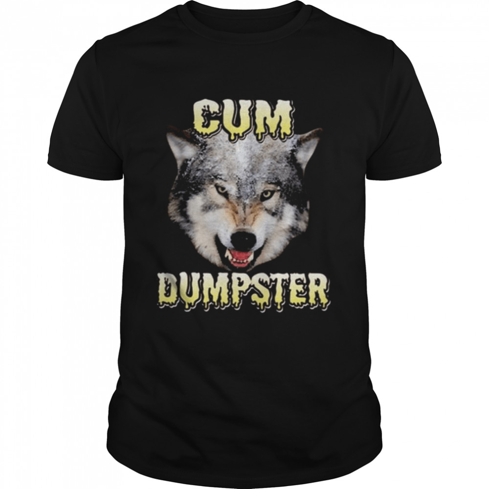 Cum Dumpster Wolf Shirt