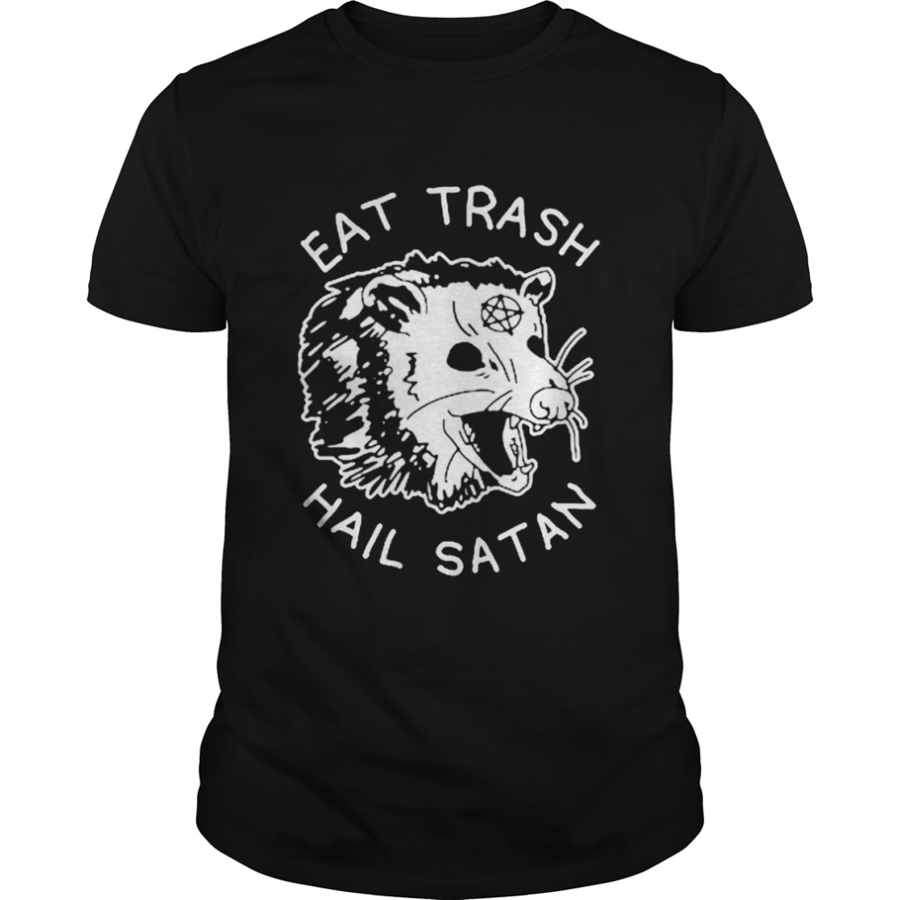 Eat trash hail satan shirt