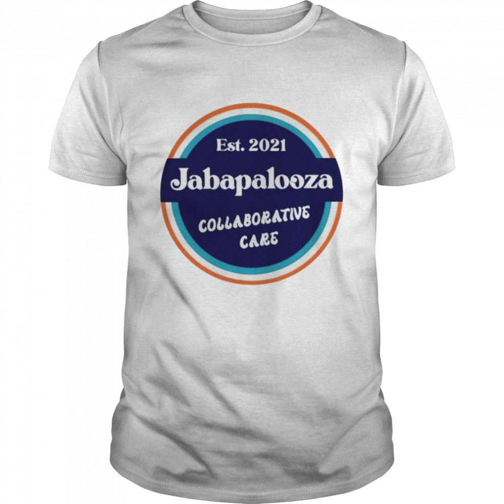 Est 2021 jabapalooza collaborative care logo T-shirt