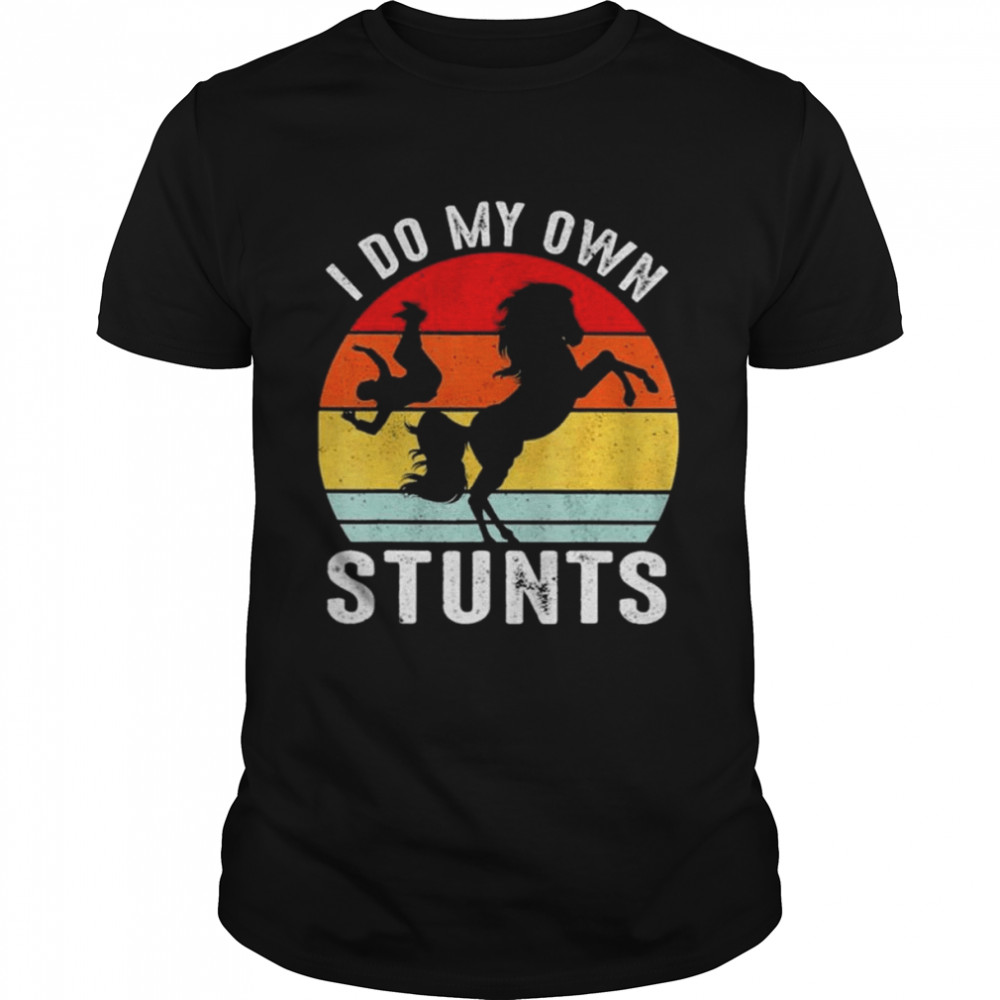 Horse I do my own Stunts 2022 retro vintage shirt