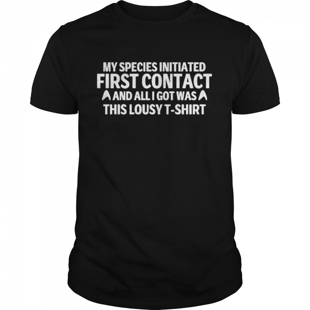 My Special Initiated First Contact And All Got Was This Lousy T-Shirt Shirt