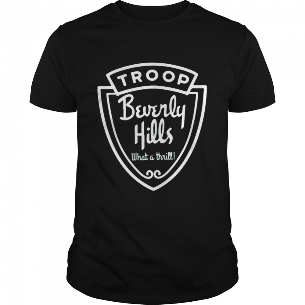 Troop beverly hills what a thrill shirt