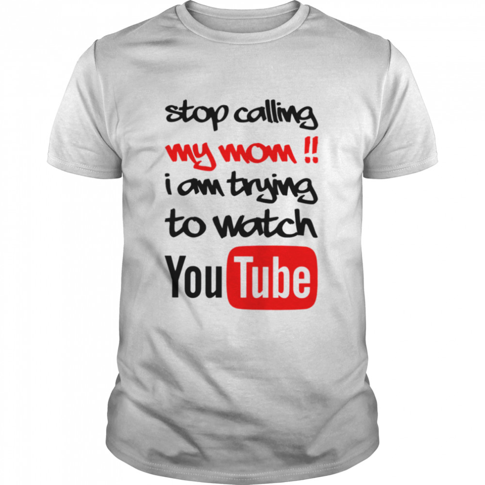 Stop Calling My Mom Youtube A For Adley Colored Design shirt