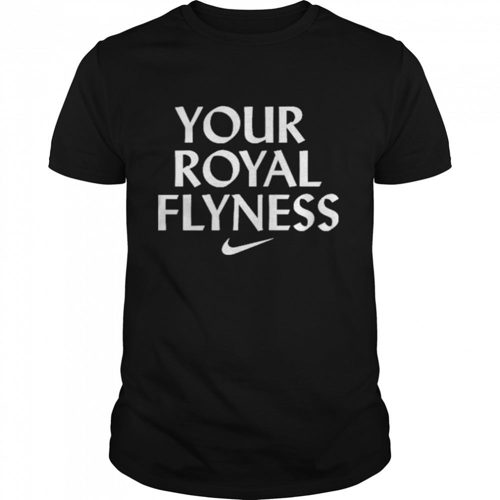 Your Royal Flyness Shirt