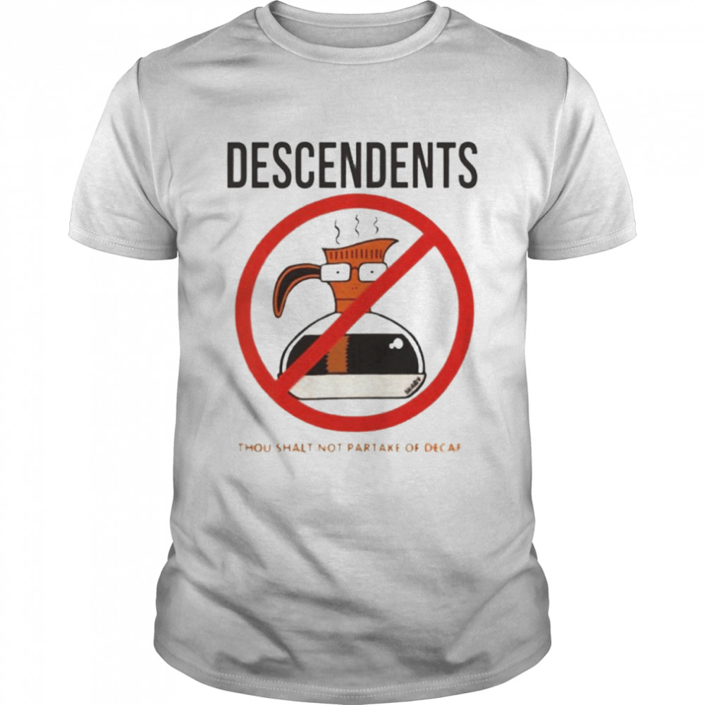 Descendents Band Thou Shalt Not Partake Of Decaf shirt