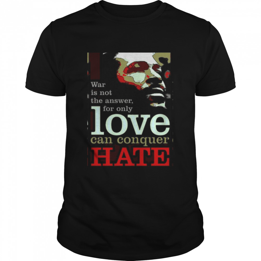 Marvin Says Love Can Conquer Hate Marvin Gaye shirt
