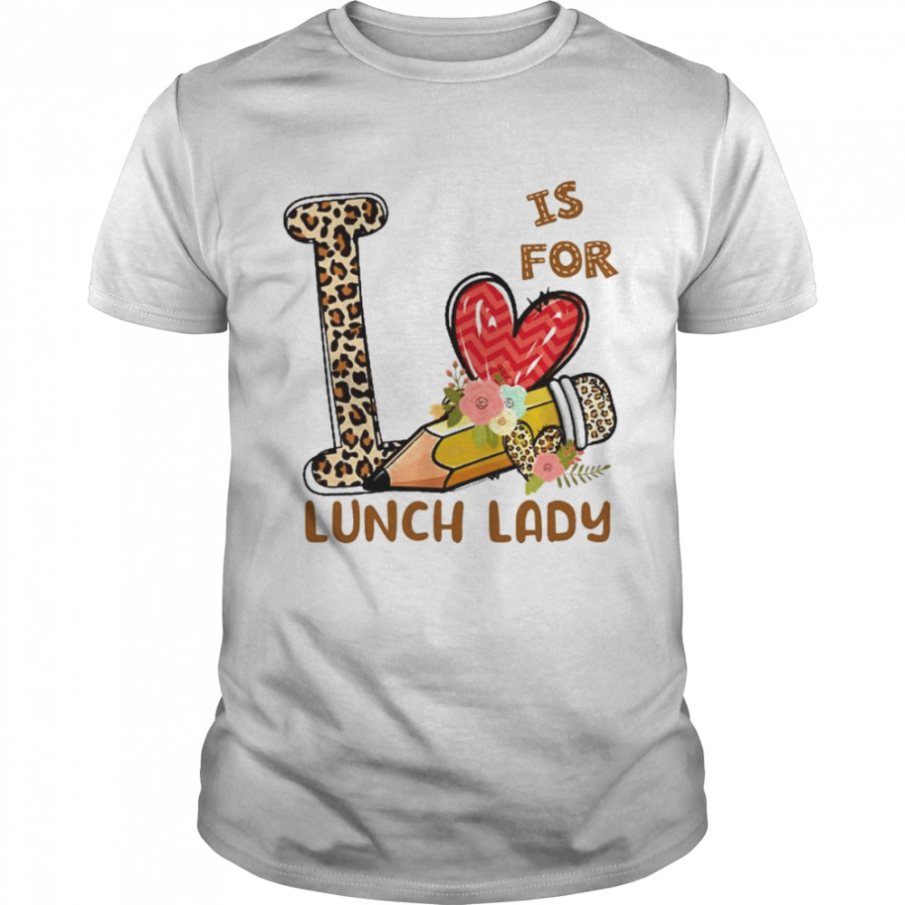 Leopard Flowers Is For Lunch Lady Shirt