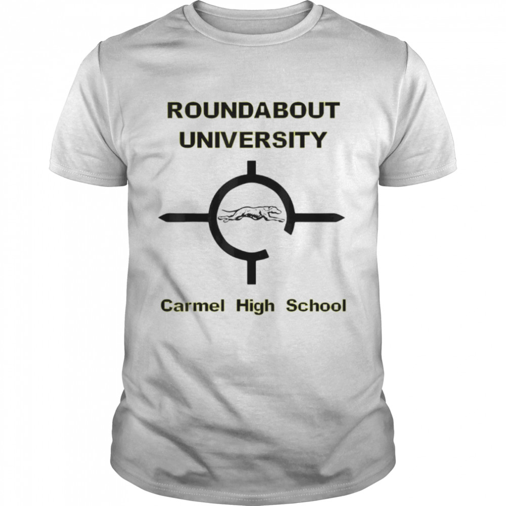 Roundabout university carmel high school shirt