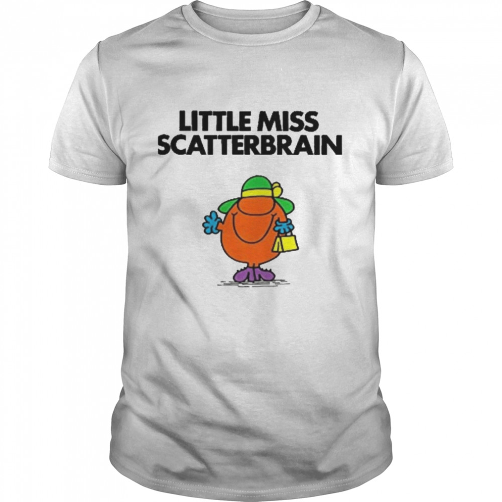 Scatterbrain For Fans Little Miss shirt