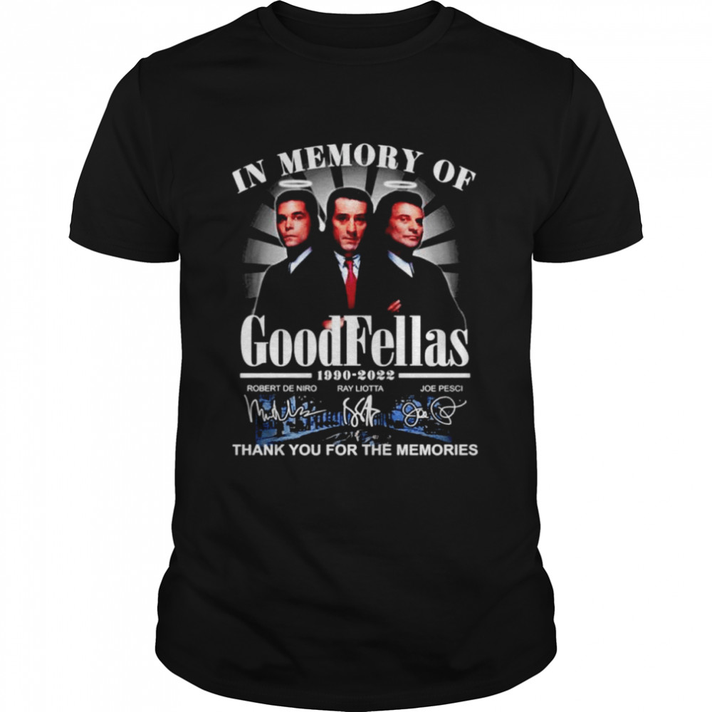 In memory of GoodFellas thank you for the memories signatures shirt