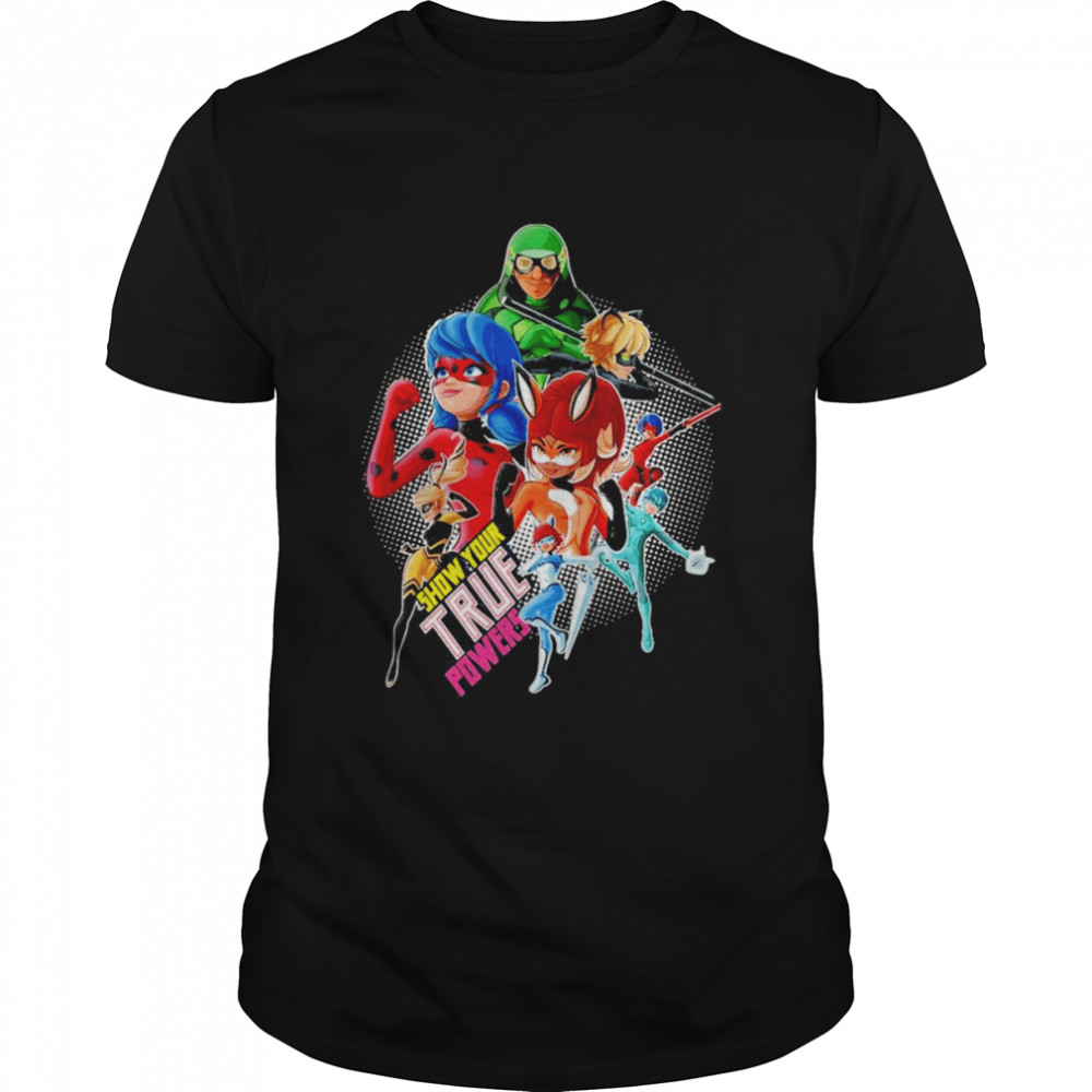 Miraculous Ladybug All Heroez Show Your True Powers Shirt