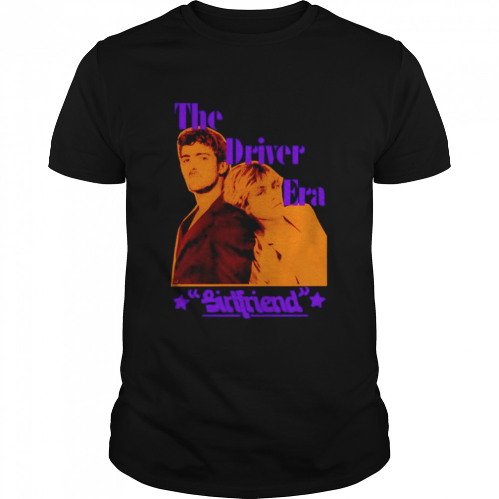 The Driver Era Girlfriend shirt