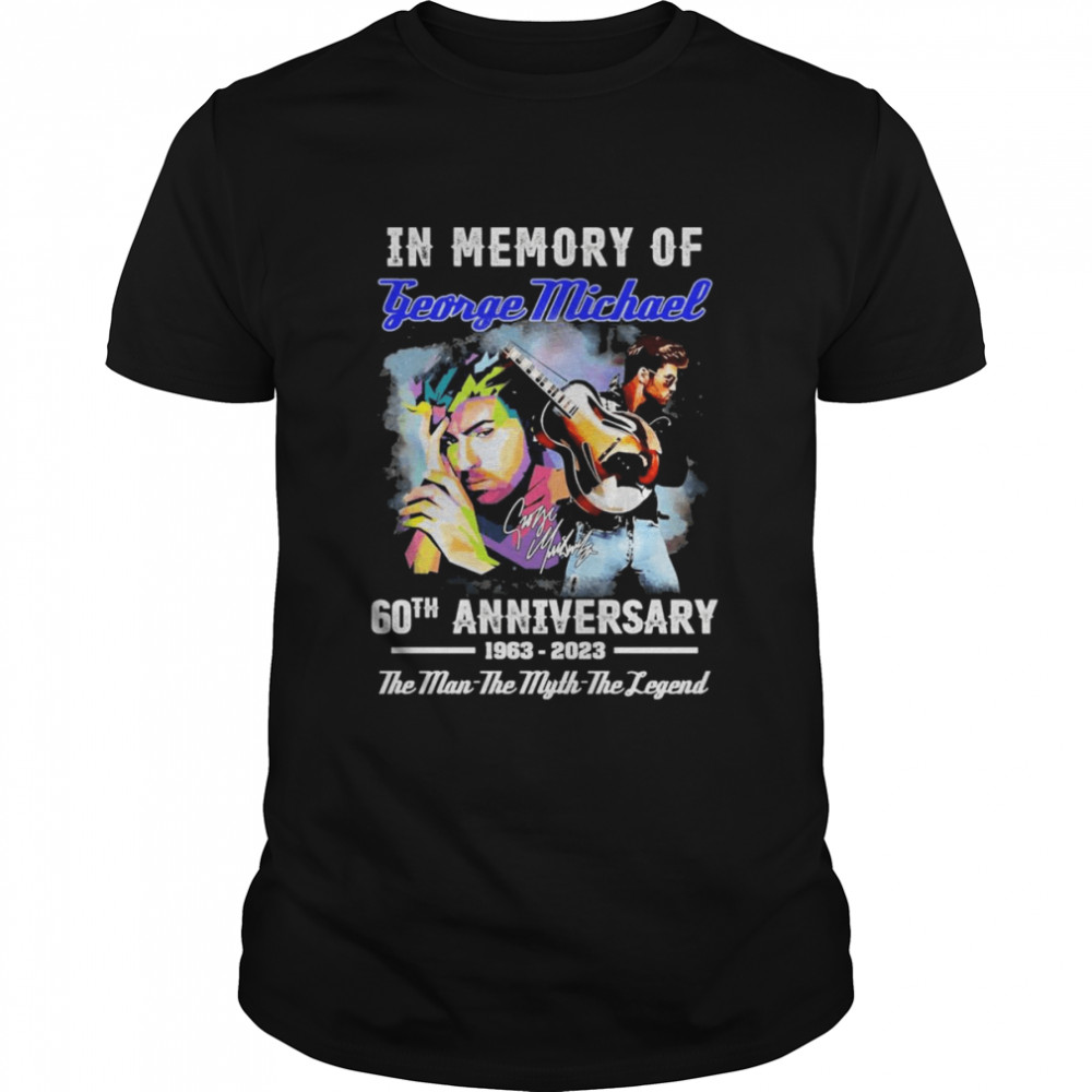 In Memory Of George Michael 60th Anniversary 1963-2023 The Man The Myth The Legend Signatures Shirt