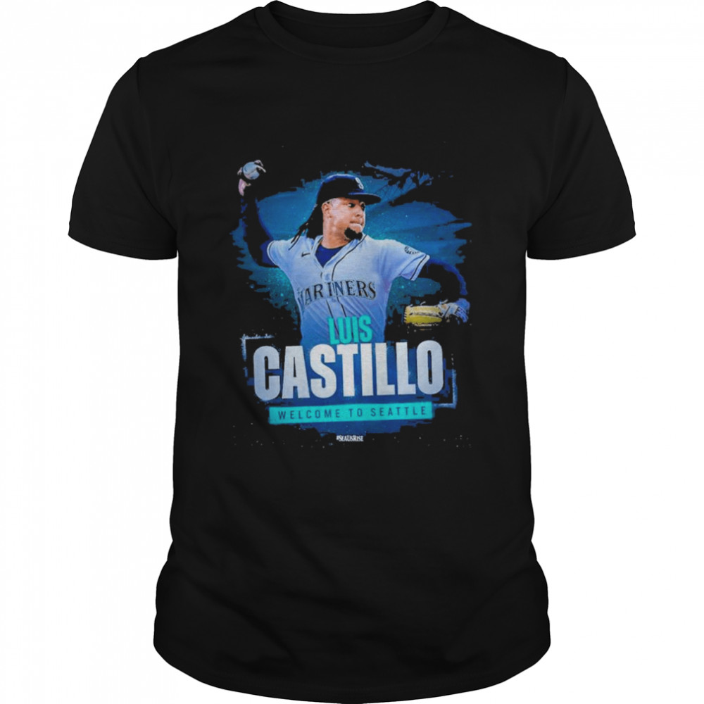 Luis Castillo Welcome To Seattle Mariners Shirt