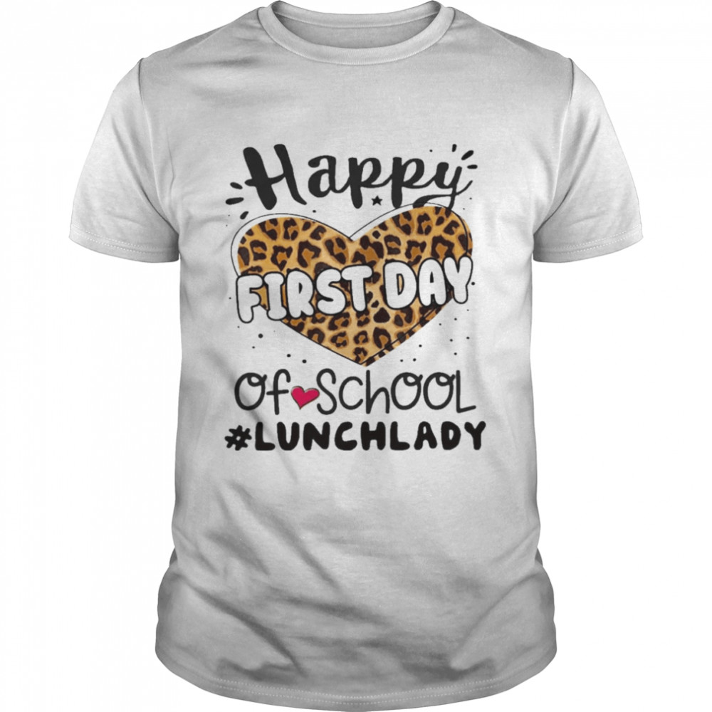 Happy First Day Of School Lunch Lady Shirt