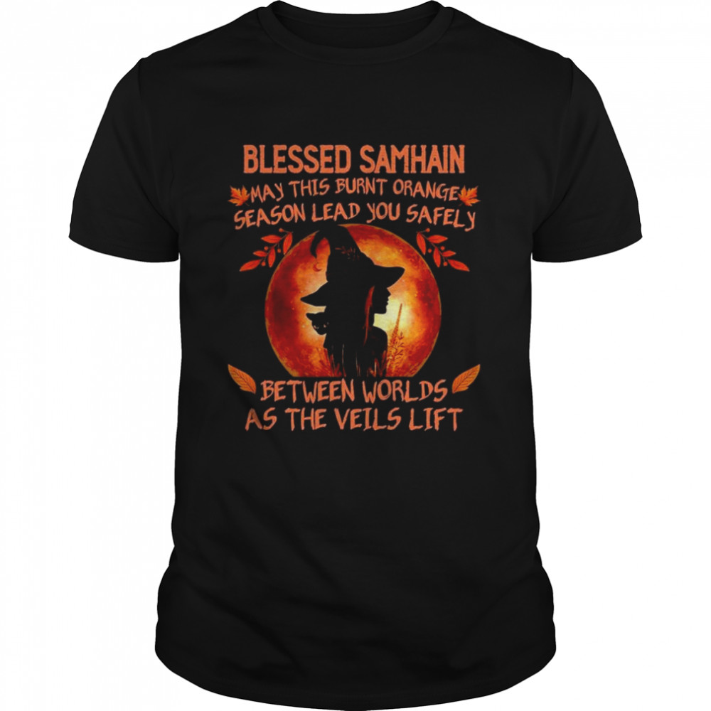 Witch blessed Samhain may this burnt Orange season lead You safely between worlds as the veils lift Halloween shirt