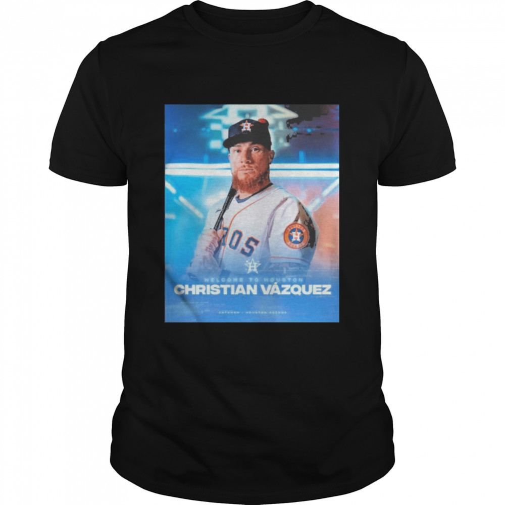 Christian Vazquez Welcome To Houston Astros 2022 Shirt