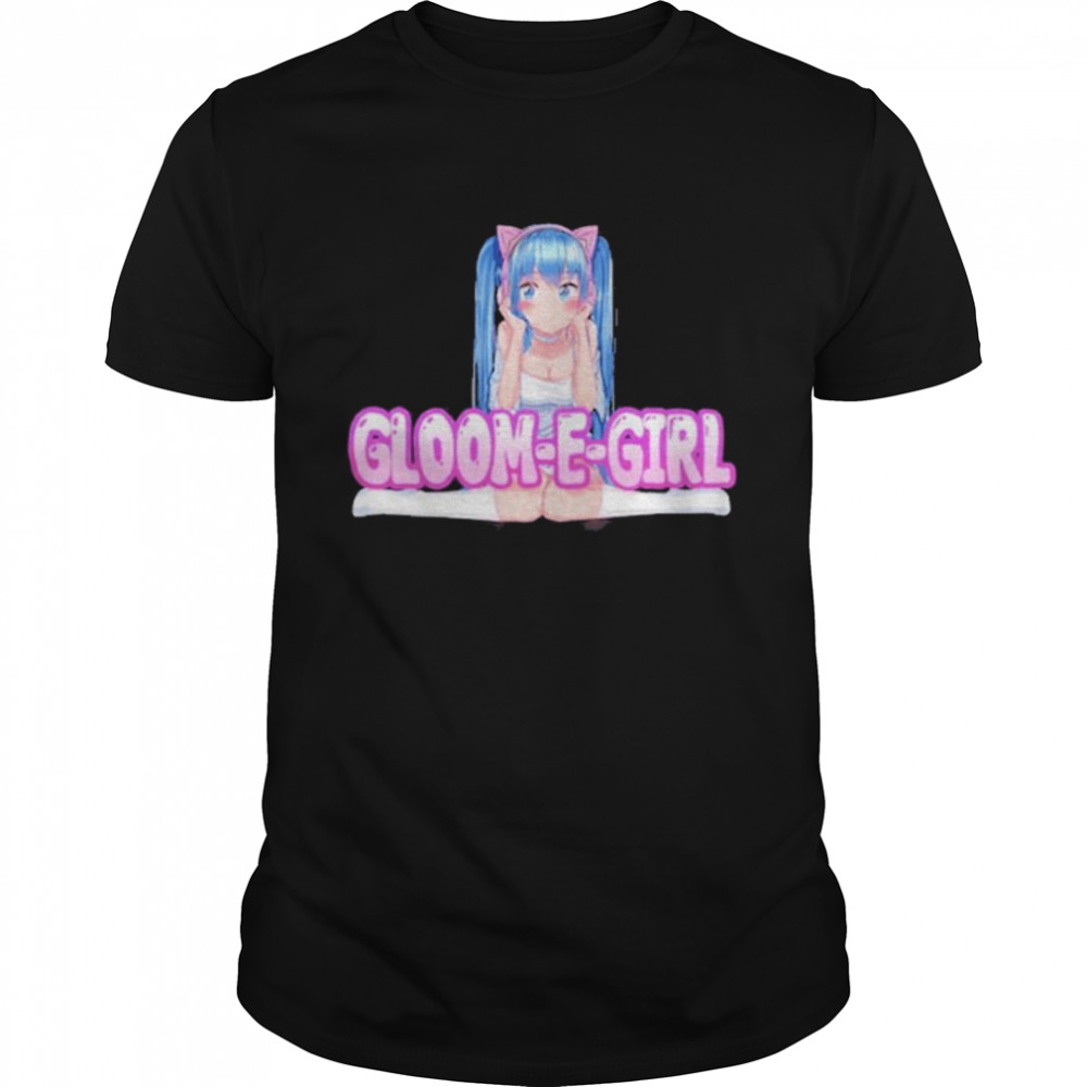 Gloom-E-Girl Shirt