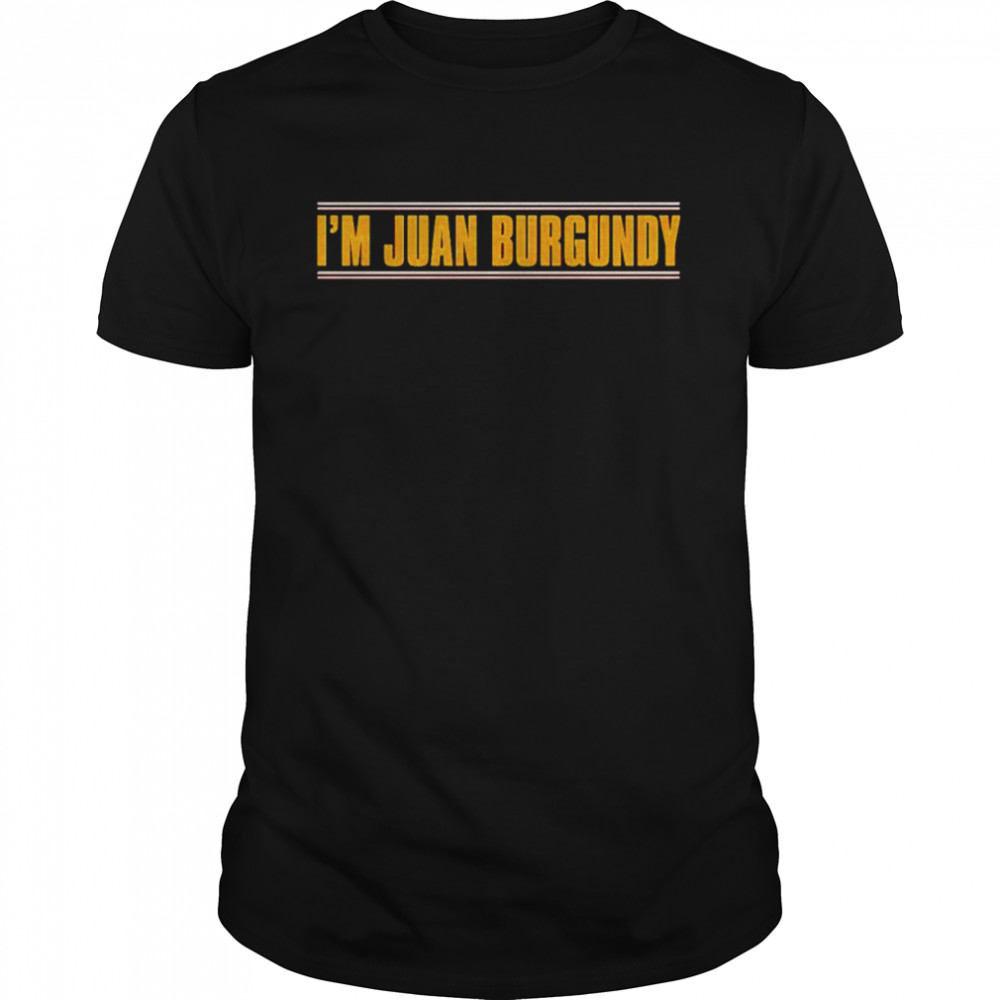 I’m Juan Burgundy shirt