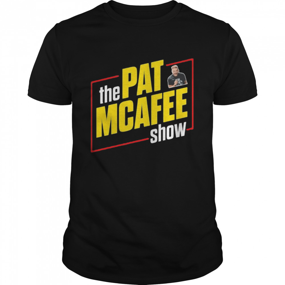 The pat mcafee show 2022 shirt