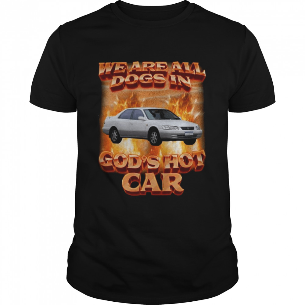 Vintage We Are All Dogs In God’s Hot Car shirt