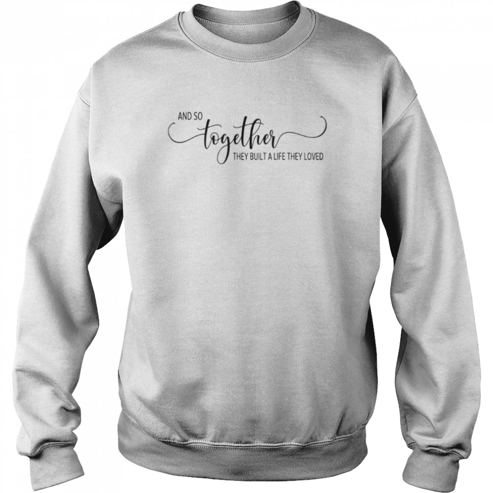 And So Together  Unisex Sweatshirt