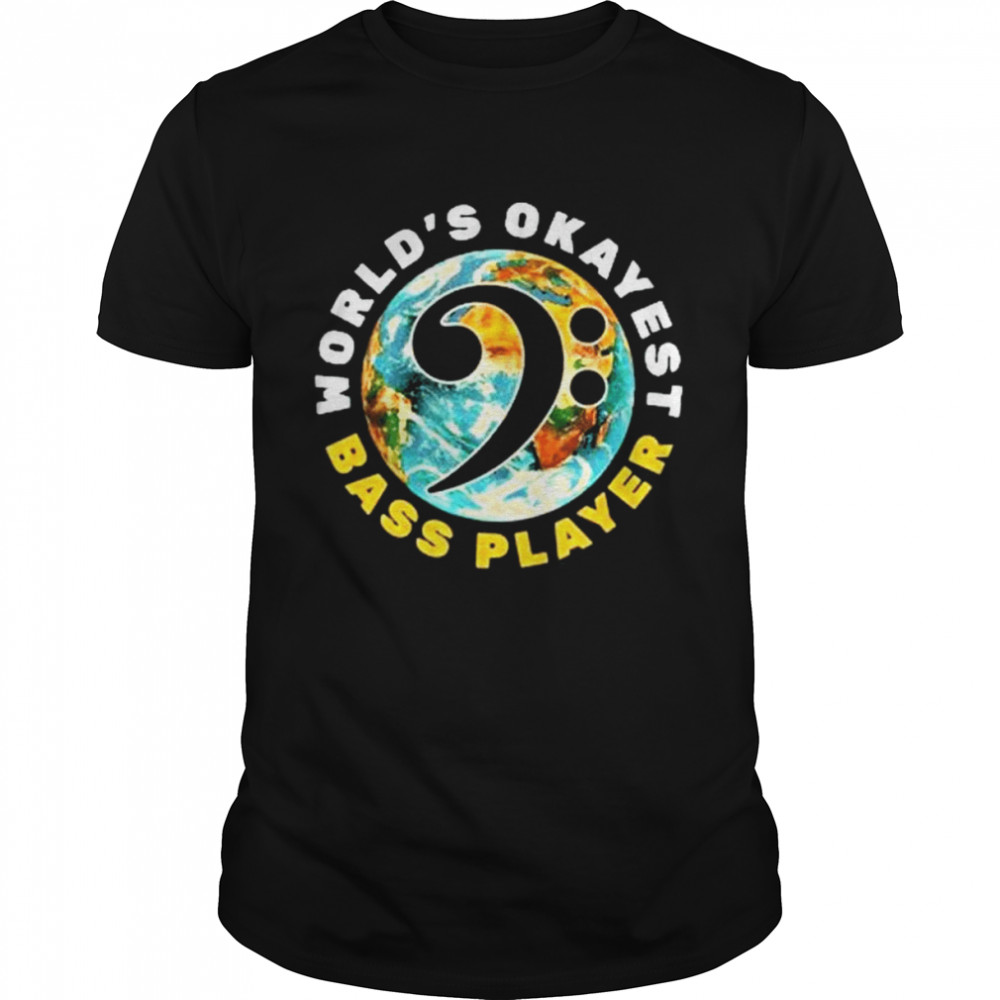 Bass Guitar Bass Clef Worlds Okayest Bass Player Shirt