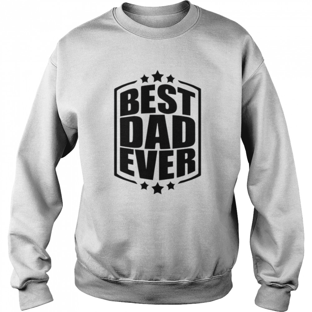 Best Dad Ever  Unisex Sweatshirt