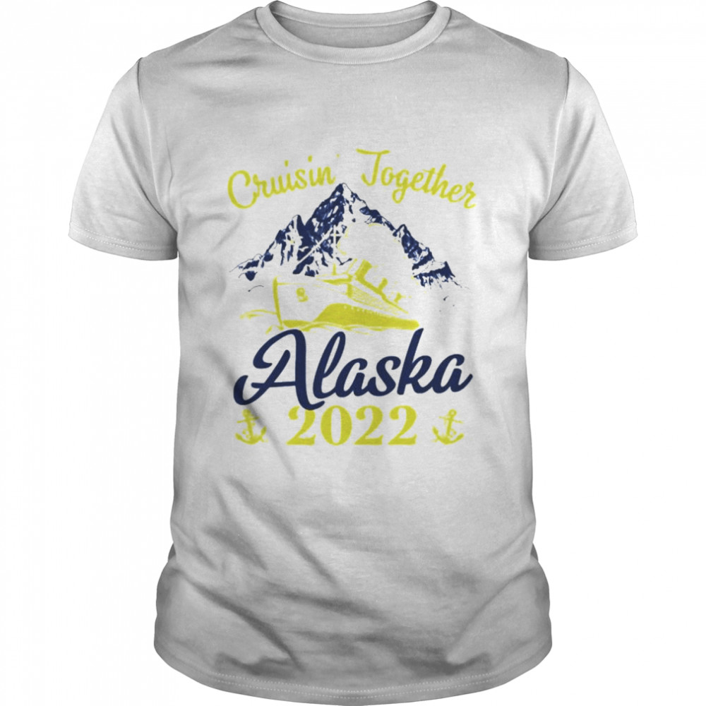 Cruising Together Alaska Cruise 2022 Summer Vacation shirt