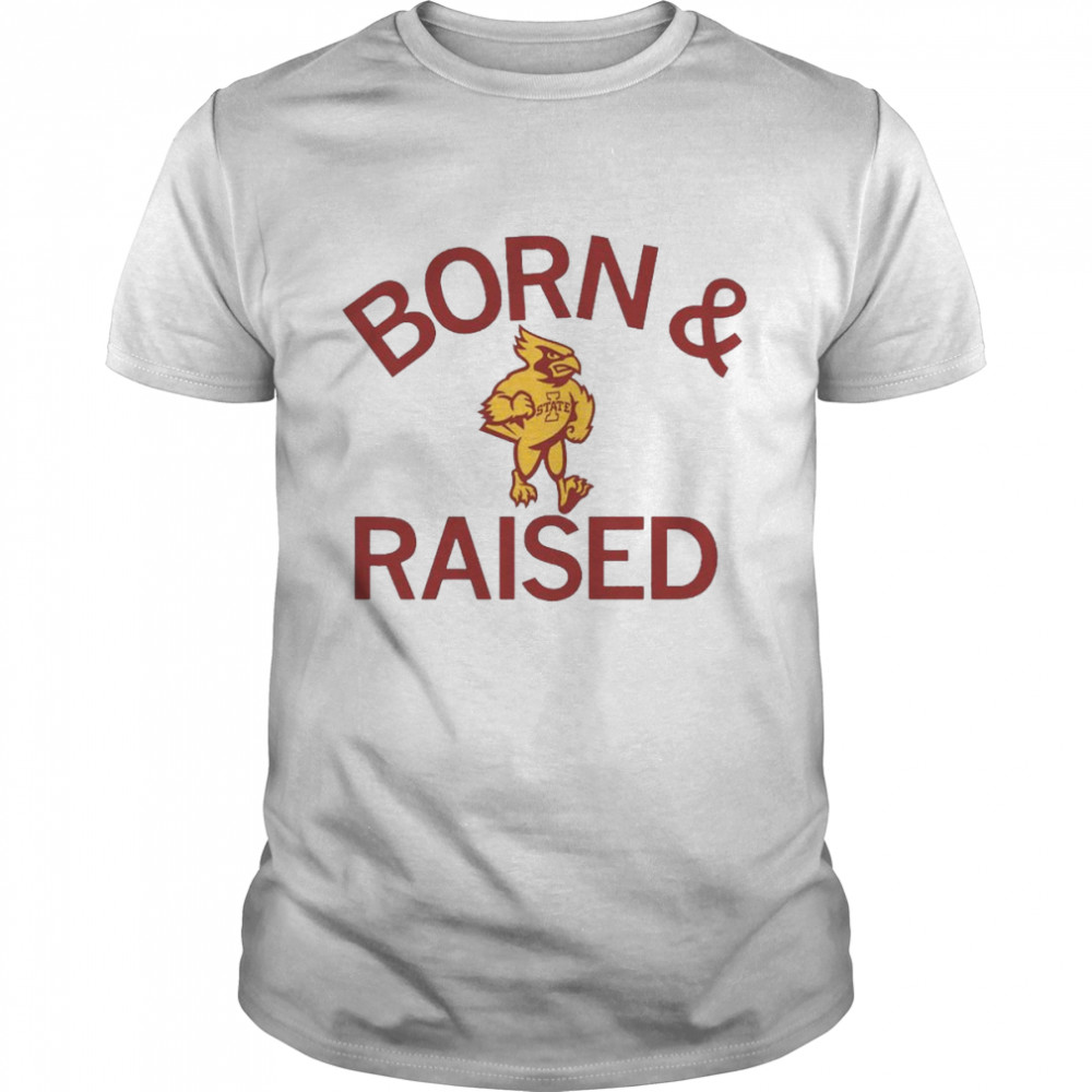 Cyclones Born and Raised shirt