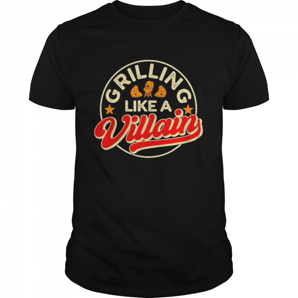 Grillin Like A Villain BBQ Barbecue Grill Shirt