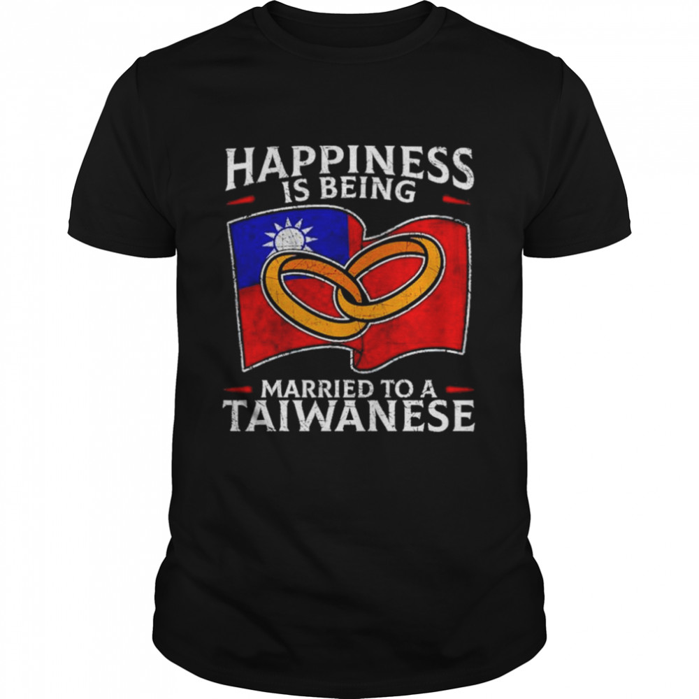 Happiness Is Being Married To A Taiwanese T-Shirt