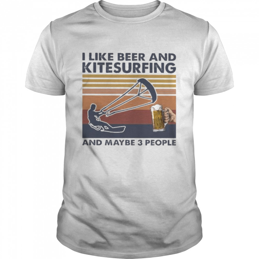 I like beer and kitesurfing and maybe 3 people vintage shirt