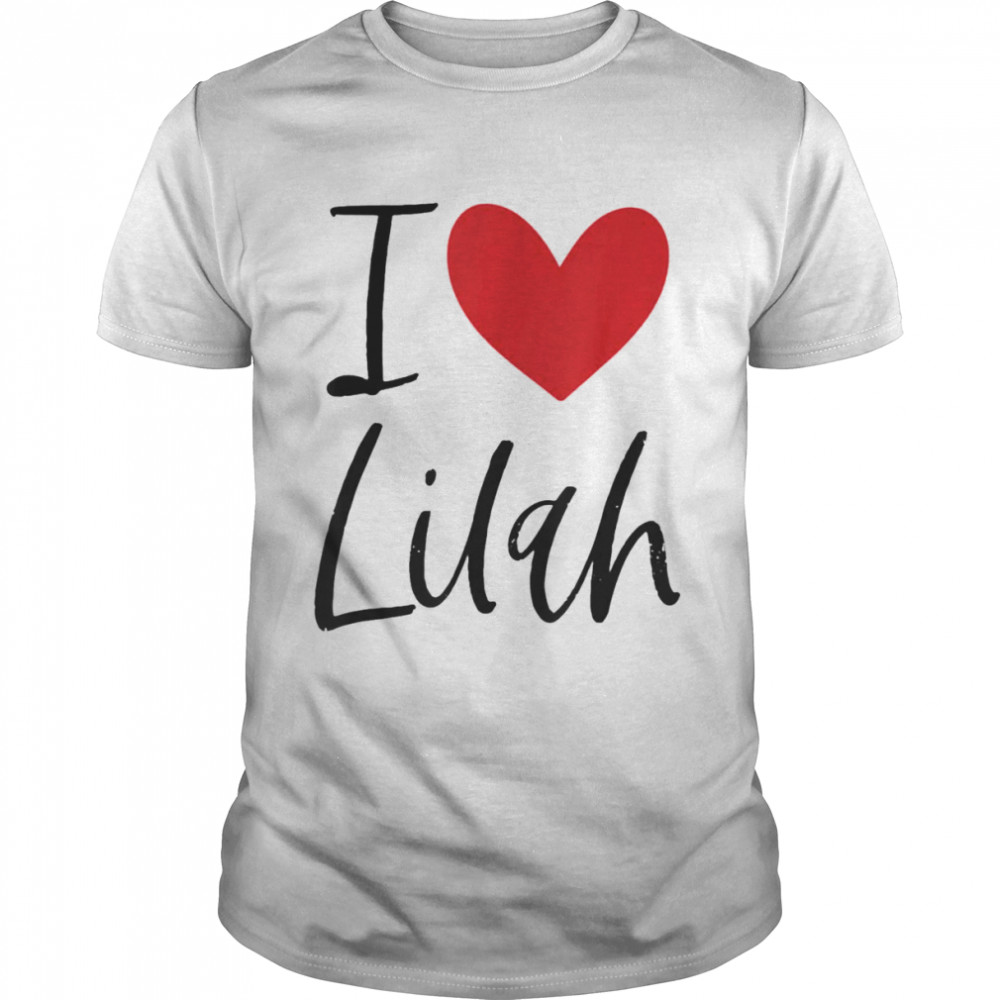 I Love Lilah Name Personalized Girl Woman BFF Friend Heart T-Shirt