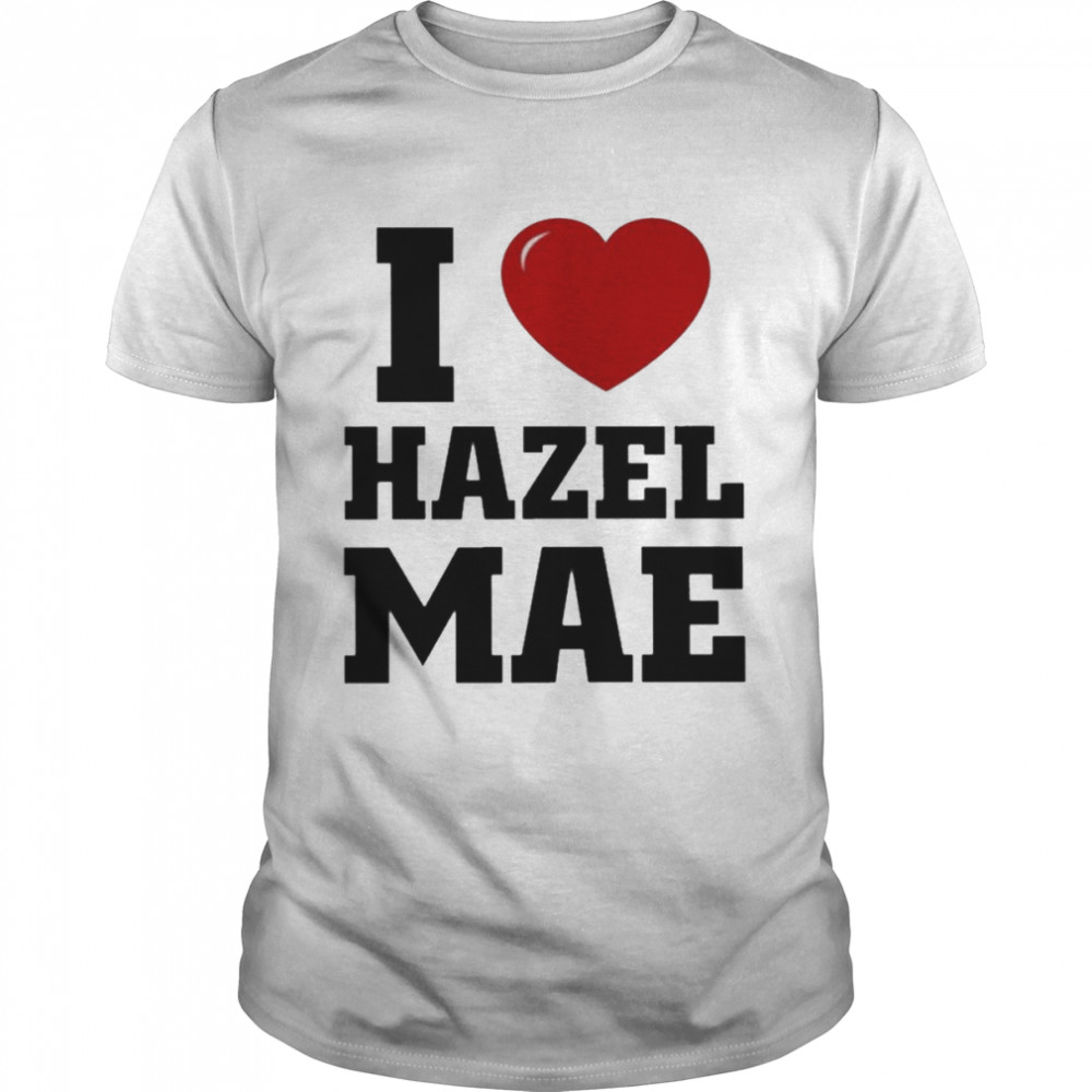 Jacob Hazel Mae I Love Hazel Mae Shirt