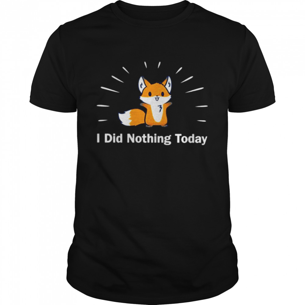 Joode I did nothing today shirt